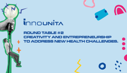Round table Creativity and entrepreneurship to address new health challenges