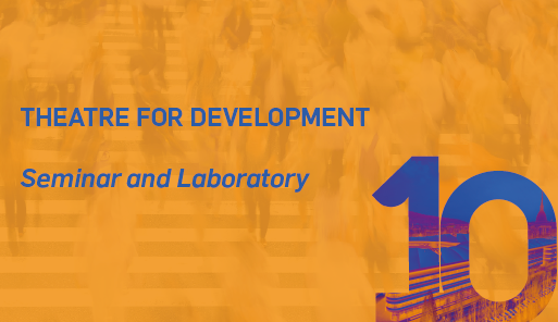 Theatre for Development - Seminar and Laboratory